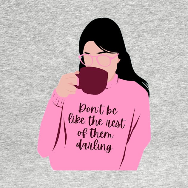 Don't be like the rest of them darling by Feminist Vibes